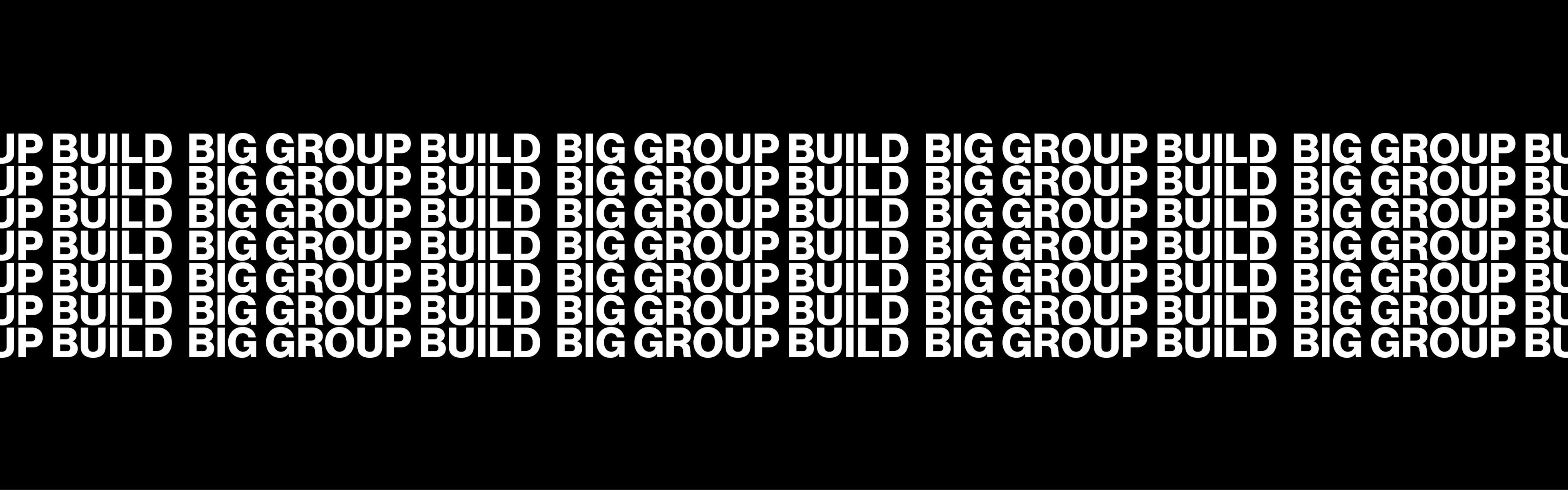 "Big Group Build" in graphic text art.